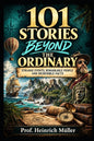 101 Stories Beyond the Norm: Strange Events, Remarkable People and Incredible Facts
