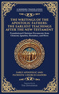 The Writings of the Apostolic Fathers: The Earliest Teachings After the New Testament (Deluxe Hardbound Edition)