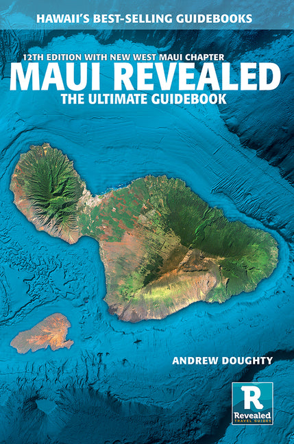 Maui Revealed: The Ultimate Guidebook (All New 12th Edition.)