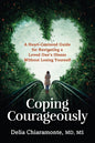 Coping Courageously: A Heart-Centered Guide for Navigating a Loved One's Illness Without Losing Yourself