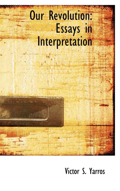 Our Revolution: Essays in Interpretation