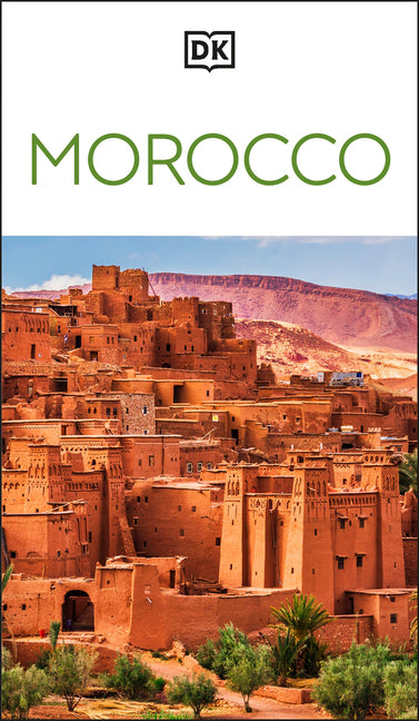 DK Morocco: Must-See Sights. Culture & History. Detailed Maps & Tours. Covers Marrakech, Fès, Sahara Desert, & M