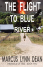 The Flight to Blue River: Thermals Of Time Book Two: Thermals Of Time Book Two