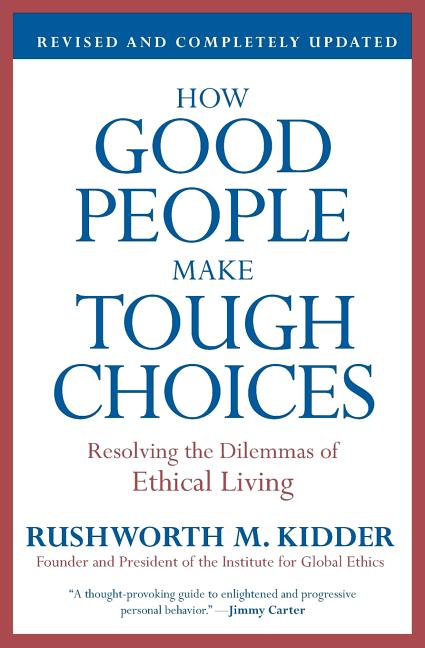How Good People Make Tough Choices: Resolving the Dilemmas of Ethical Living (Revised, Updated)