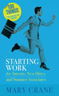 100 Things You Need To Know: Starting Work: for Interns, New Hires, and Summer Associates