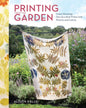 Printing from the Garden: Create Stunning, One-Of-A-Kind Prints with Flowers and Leaves