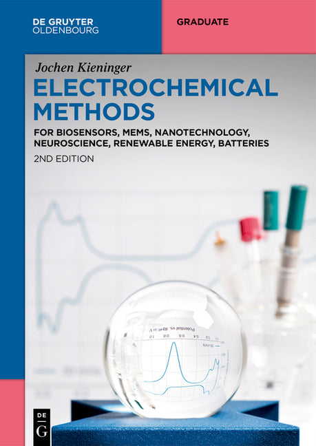 Electrochemical Methods: For Biosensors, Mems, Nanotechnology, Neuroscience, Renewable Energy, Batteries (Completely Revised and Extended)