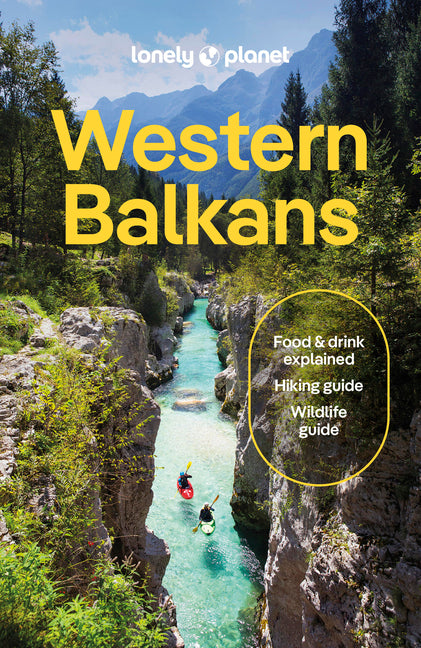 Lonely Planet Western Balkans: Plan the Trip of a Lifetime Detailed Itineraries & Maps Insider Tips Covers Croatia, Slovenia, Montenegro, Albania, Ser