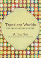 Transient Worlds: On Translating Poetry