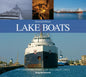 Lake Boats: The Enduring Vessels of the Great Lakes (Second Edition, Expanded and Revised)