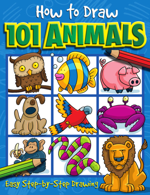 How to Draw 101 Animals: Step-By-Step Drawing Book for Children Ages 5+