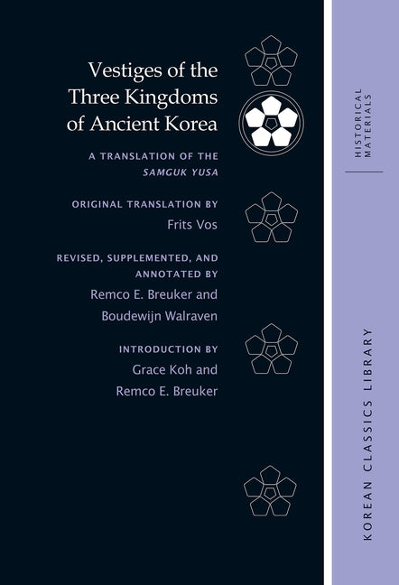 Vestiges of the Three Kingdoms of Ancient Korea: A Translation of the Samguk Yusa