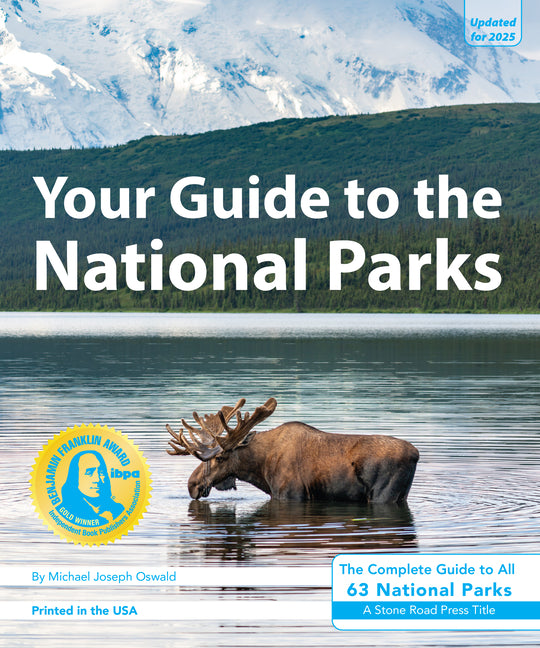 Your Guide to the National Parks: The Complete Guide to All 63 National Parks