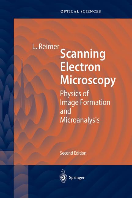 Scanning Electron Microscopy: Physics of Image Formation and Microanalysis (Softcover Reprint of the Original 2nd 1998)