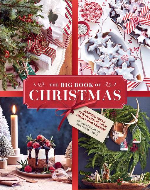 The Big Book of Christmas: Holiday Recipes and Decorating Ideas for Celebrations with Family and Friends