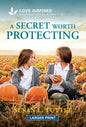 A Secret Worth Protecting: An Uplifting Inspirational Romance (Original)