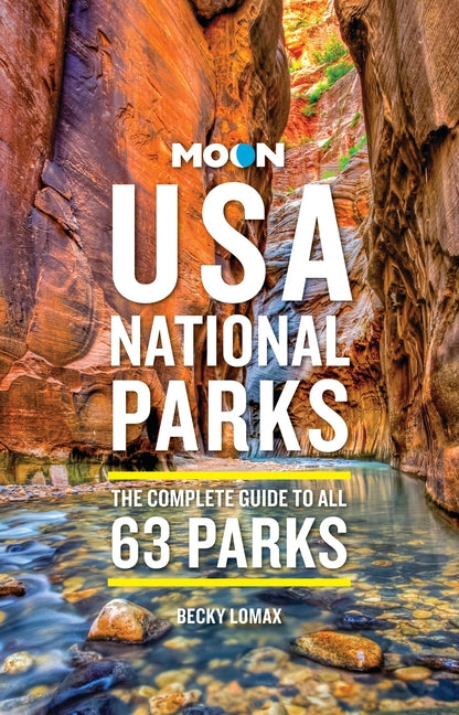 Moon USA National Parks: The Complete Guide to All 63 Parks (Revised)