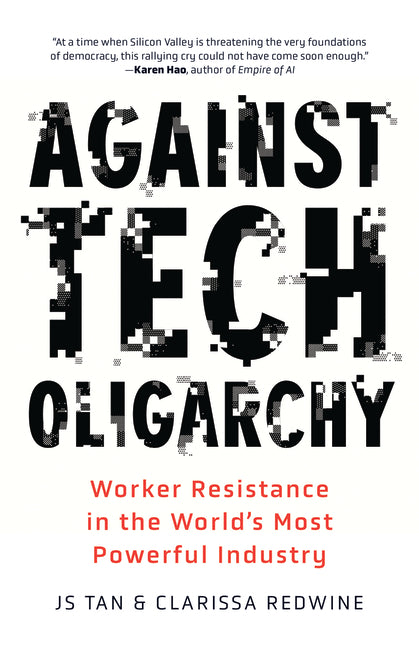Against Tech Oligarchy: Worker Resistance in the World's Most Powerful Industry