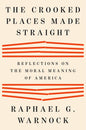 The Crooked Places Made Straight: Reflections on the Moral Meaning of America