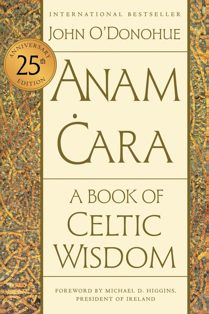 Anam Cara [Twenty-Fifth Anniversary Edition]: A Book of Celtic Wisdom
