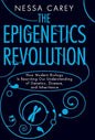 The Epigenetics Revolution: How Modern Biology Is Rewriting Our Understanding of Genetics, Disease, and Inheritance