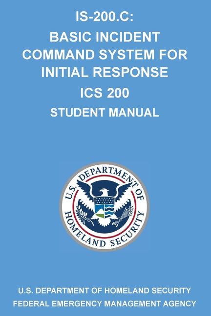 Is-200.C: Basic Incident Command System for Initial Response ICS 200: (Student Manual)
