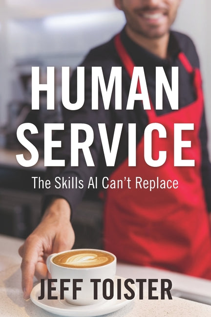 Human Service: The Skills AI Can't Replace