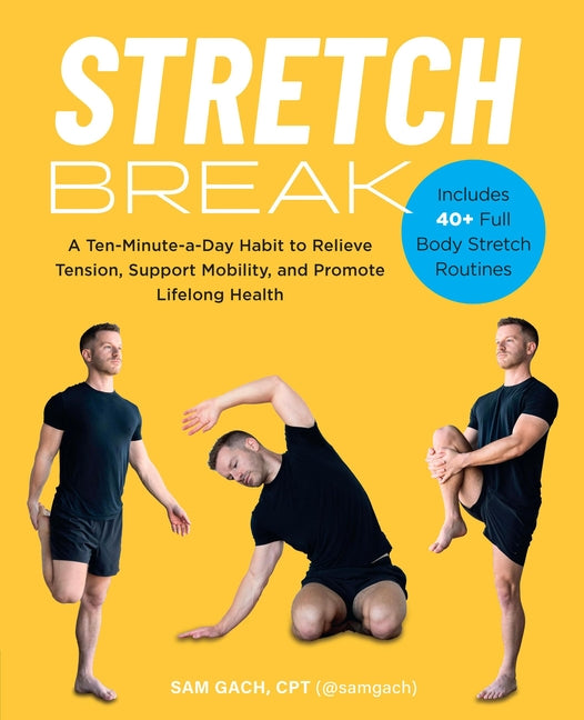 Stretch Break: A Ten-Minute-A-Day Habit to Relieve Tension, Support Mobility, and Promote Lifelong Health