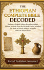 The Ethiopian Complete Bible Decoded: Definitive English Edition Revealing Hidden Biblical Symbols from the 88-Book Canon, Including the Book of Enoch, Ju