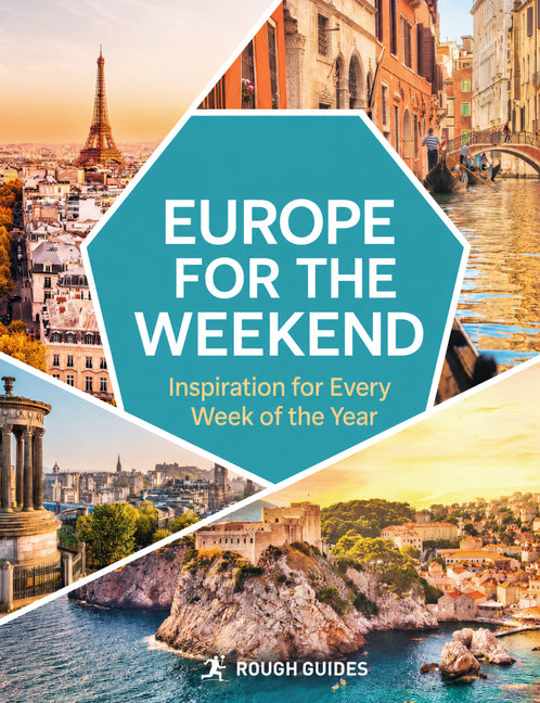 Rough Guides Europe for the Weekend: 2027 52 Weekend Breaks Year-Round European Escapes City Breaks & Hidden Gems Seasonal Travel Inspiration