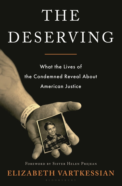 The Deserving: What the Lives of the Condemned Reveal about American Justice