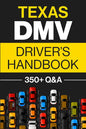 Texas DMV Driver's Handbook: Practice for the Texas Permit Test with 350+ Driving Questions and Answers