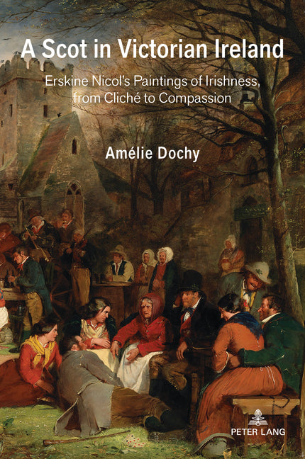 A Scot in Victorian Ireland: Erskine Nicol's Paintings of Irishness, from Cliché to Compassion