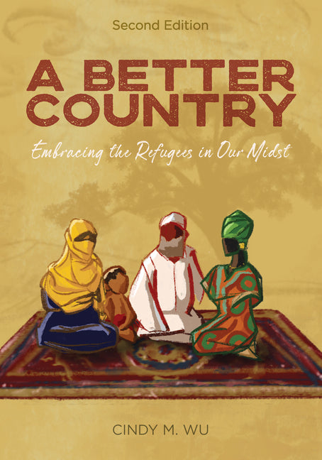 A Better Country (Second Edition): Embracing the Refugees in Our Midst (Co)