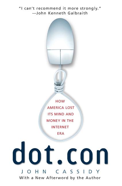 Dot.Con: How America Lost Its Mind and Money in the Internet Era (Perennial)