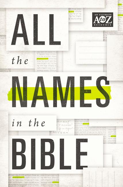 All the Names in the Bible: Comprehensive Index of Every Person and Place in Scripture