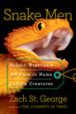 Snake Men: Rebels, Reptiles, and the Race to Name Earth's Creatures