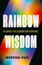Rainbow Wisdom: 18 LGBTQ+ Life Lessons for Everyone