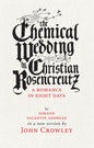 The Chemical Wedding by Christian Rosencreutz: A Romance in Eight Days by Johann Valentin Andreae in a New Version