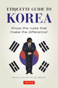 Etiquette Guide to Korea: Know the Rules That Make the Difference! (Revised)