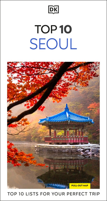 DK Top 10 Seoul: Top 10 Lists for Your Perfect Trip, Plus an All-Weather Folded Map