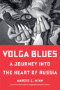 Volga Blues: A Journey Into the Heart of Russia