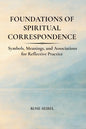Foundations of Spiritual Correspondence: Symbols, Meanings, and Associations for Reflective Practice