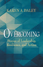 Overcoming: Stories of Leadership, Resilience, and Action