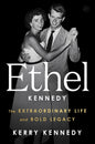 Ethel Kennedy: The Extraordinary Life and Bold Legacy