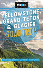 Moon Yellowstone, Grand Teton & Glacier Road Trip: Adventures in Montana & Wyoming's National Parks (Revised)