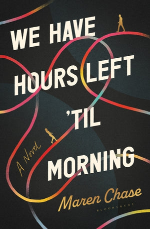 We Have Hours Left 'Til Morning