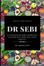 Dr. Sebi: A Complete Dr Sebi's Approved Alkaline Diet for Living Healthy
