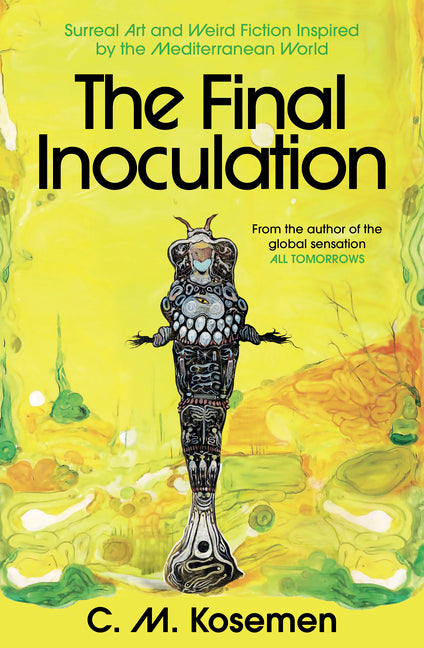 The Final Inoculation: Surreal Art and Weird Fiction Inspired by the Mediterranean World