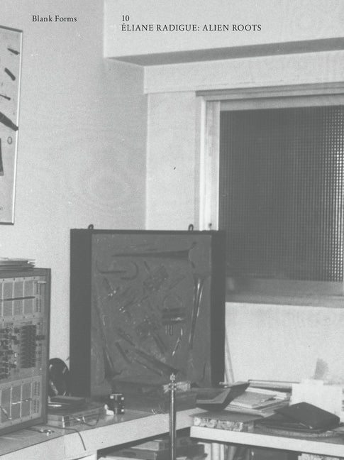 Alien Roots: Éliane Radigue: Blank Forms 10